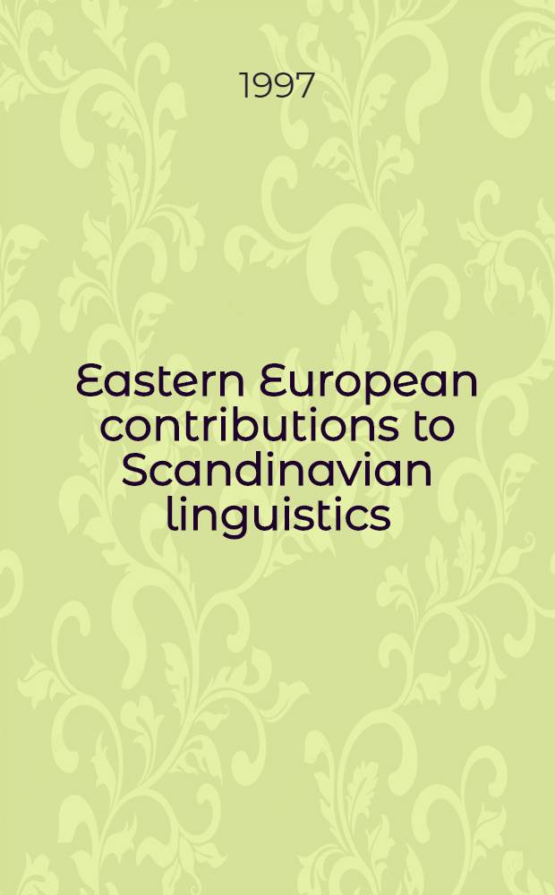 Eastern European contributions to Scandinavian linguistics = Вклад Восточной Европы в скандинавскую лингвистику