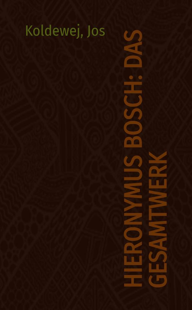 Hieronymus Bosch : Das Gesamtwerk : Anlässlich der Ausst. im Museum Boijmans Van Beuningen zu Rotterdam, 1. Sept. - 11. Nov. 2001 = Иеронимус Босх