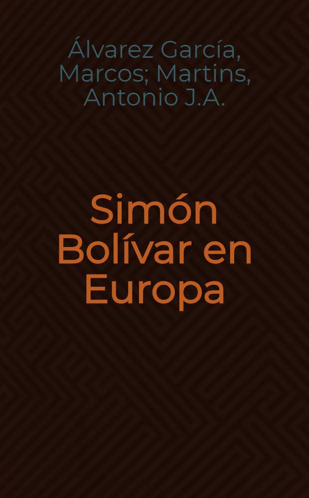 Simón Bolívar en Europa : Una cronología coment = Симон Боливар в Европе - Хронология