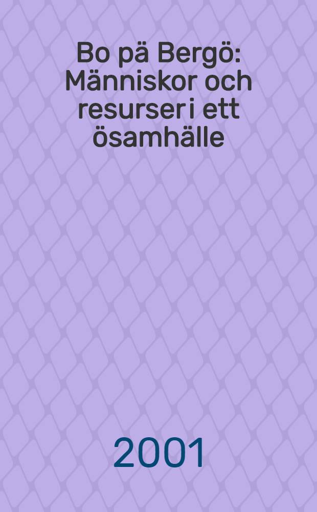 Bo pä Bergö : Människor och resurser i ett ösamhälle = Дом на Бергене: Люди и ресурсы в едином жизненном пространстве