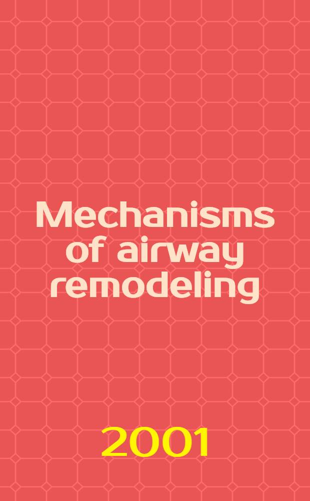 Mechanisms of airway remodeling : From the Sixteenth Transatlant. airway conf., Jan. 2001 = Механизмы реконструкции дыхательных путей