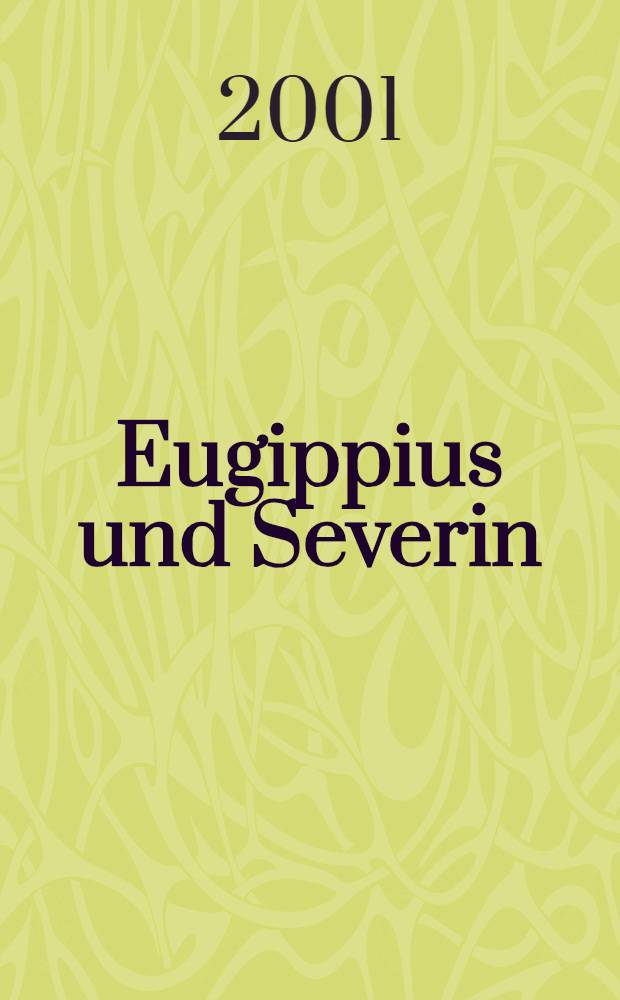 Eugippius und Severin : Der Autor, der Text u. der Heilige = Эгиппиус и Северин.