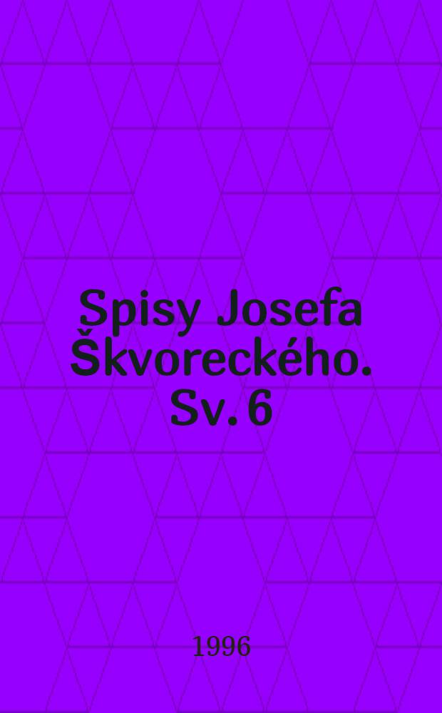 Spisy Josefa Škvoreckého. Sv. 6 : Dvě vraždy v mém dvojím životě