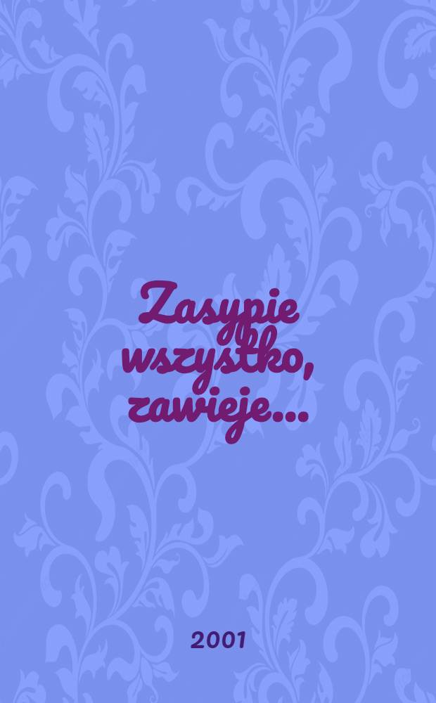 Zasypie wszystko, zawieje ...