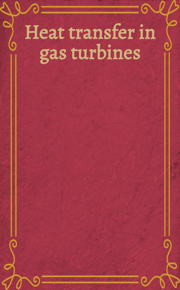 Heat transfer in gas turbines = Теплообмен в газовых турбинах