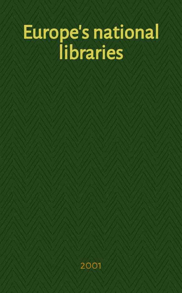 Europe's national libraries : 15 years of joint programmes : Publ. on the occasion of the 15th Annual meet. of the Conf. of Europ. nat. librarians = Европейские национальные библиотеки