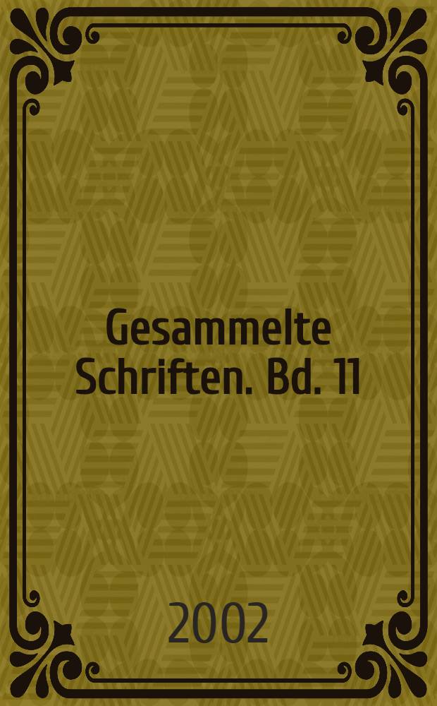 Gesammelte Schriften. Bd. 11 : Briefe von und an Friedrich von Gentz
