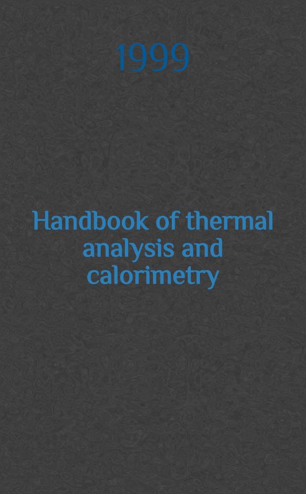 Handbook of thermal analysis and calorimetry = Термический анализ и калориметрия