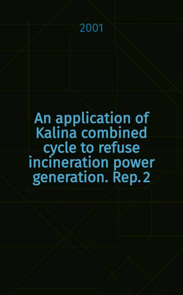 An application of Kalina combined cycle to refuse incineration power generation. Rep. 2