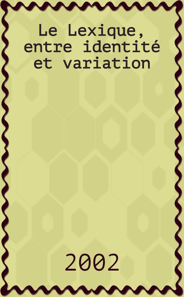 Le Lexique, entre identité et variation : Rec. = Лексика: идентичность и различие.