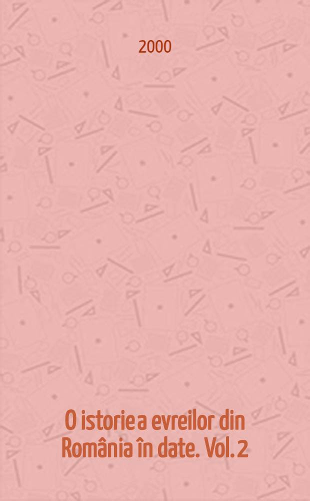 O istorie a evreilor din România în date. Vol. 2 : De la 1920, pânǎ la 1944