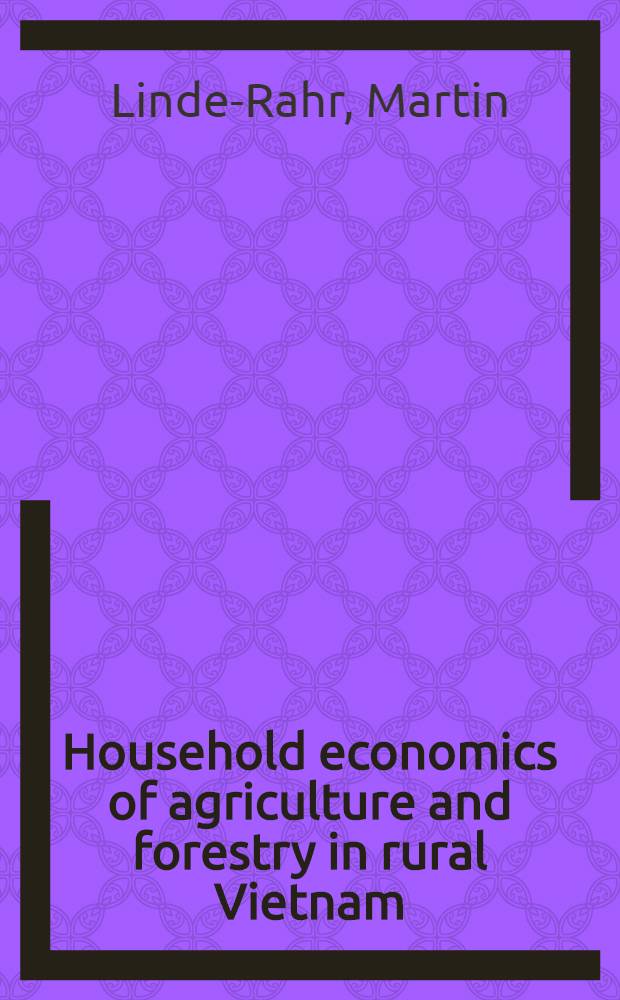 Household economics of agriculture and forestry in rural Vietnam : Diss. = Домашняя экономика в сельском и лесном хозяйстве Вьетнама