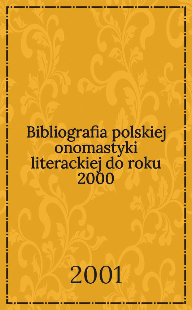 Bibliografia polskiej onomastyki literackiej do roku 2000 = Библиография польской литературной ономастики до 2000 года