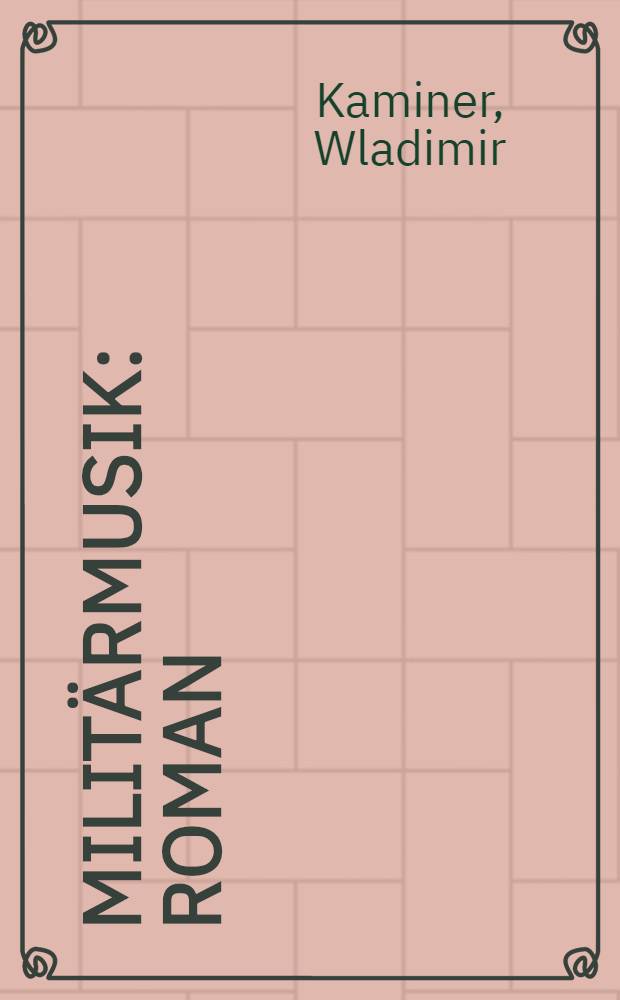 Militärmusik : Roman
