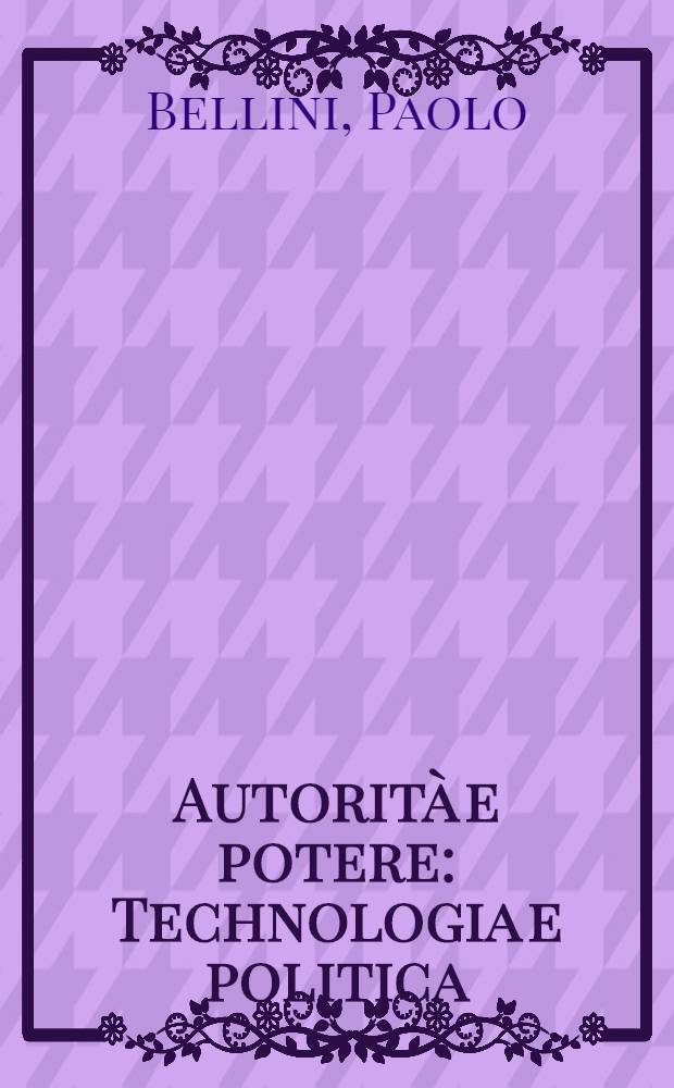 Autorit&agrave; e potere : Technologia e politica: dagli incubi di Prometeo ai sogni di Art&ugrave; = Власть и возможность: Технология и политика через образы Прометея и Арту