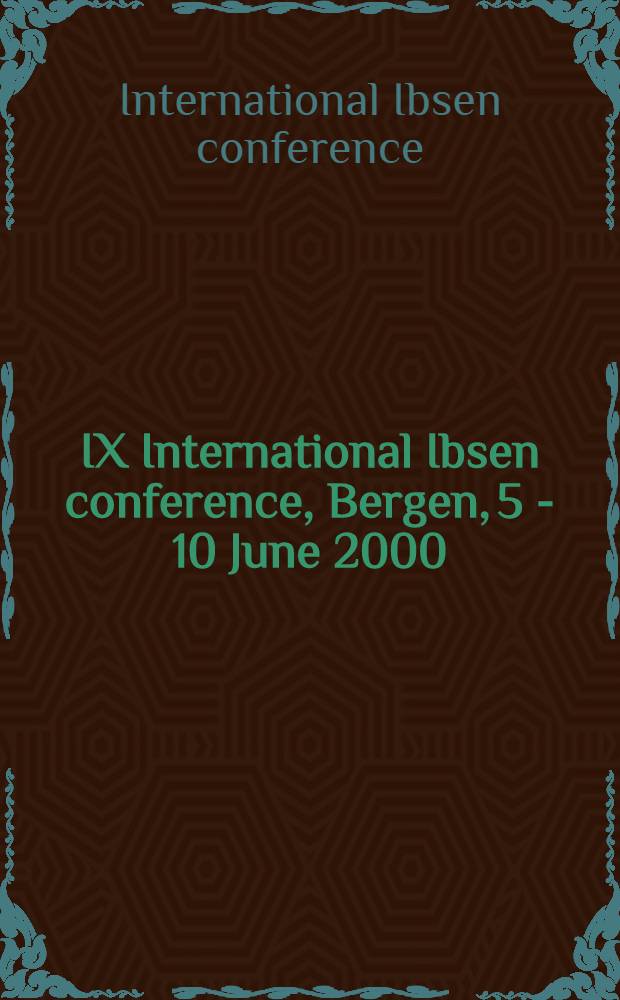 IX International Ibsen conference, Bergen, 5 - 10 June 2000 : Proceedings = Доклады 9 интернац.конгр.посв Ибсену