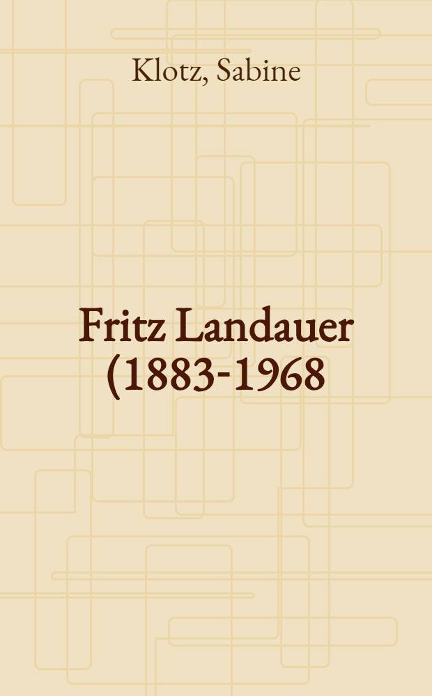 Fritz Landauer (1883-1968) : Leben u. Werk eines jüdischen Architekten