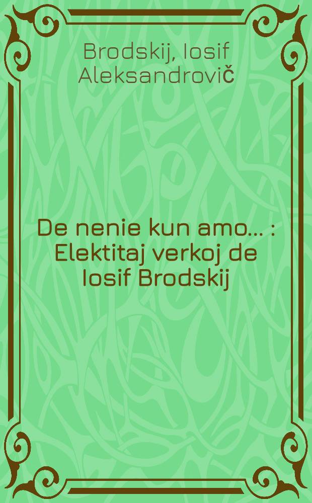 De nenie kun amo ... : Elektitaj verkoj de Iosif Brodskij