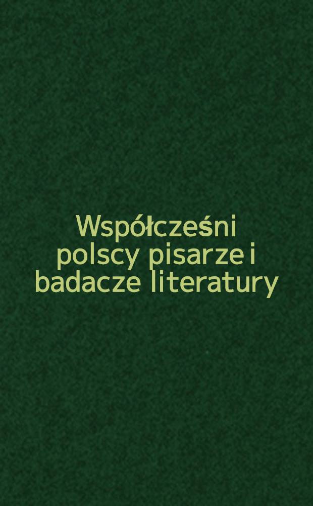 Współcześni polscy pisarze i badacze literatury : Słownik biobibliogr. T. 7 : R - Sta