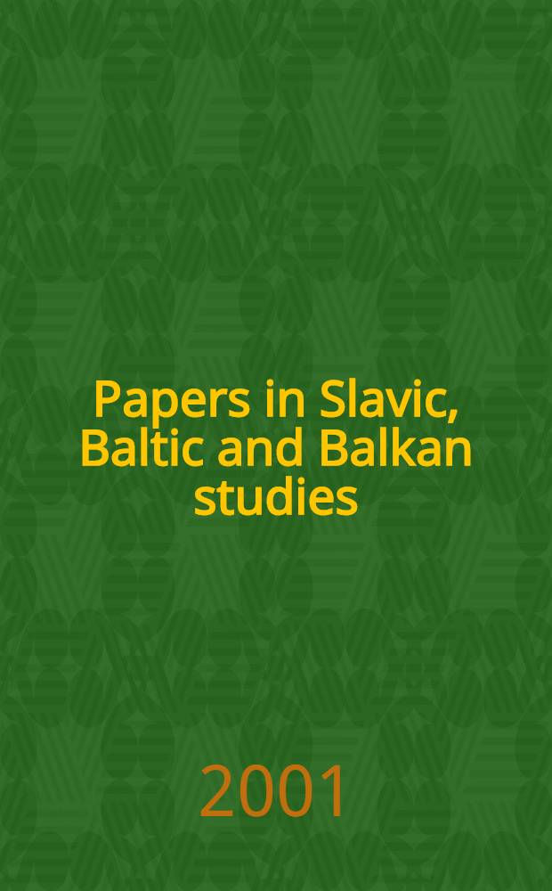 Papers in Slavic , Baltic and Balkan studies : Papers read at the Centenary Symp. of Slavic a . Balt. studies in Finland , 17 Nov. 2000, a. the Third Colloquium of South East Europ. studies in Finland , 16 Nov. 2000 = Статьи по славянским,балтийским и балканским исследованиям