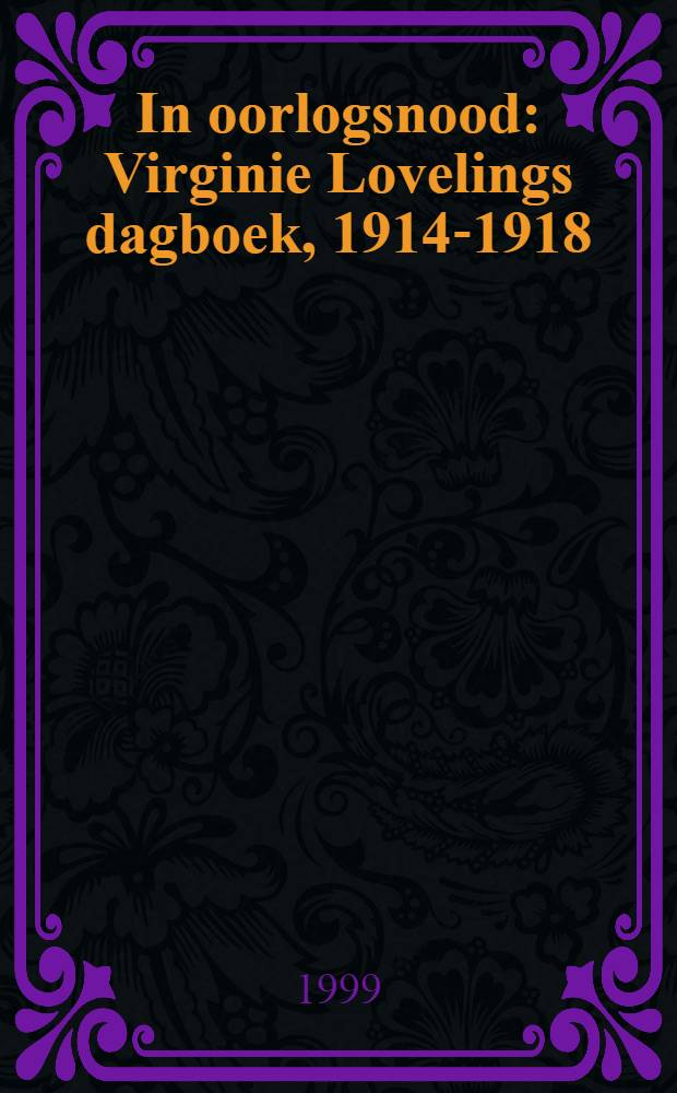 In oorlogsnood : Virginie Lovelings dagboek, 1914-1918 = Дневник В. Ловелинг