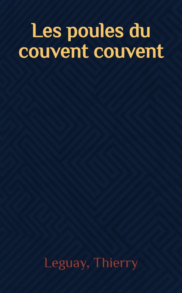 Les poules du couvent couvent : Les curiosités du français