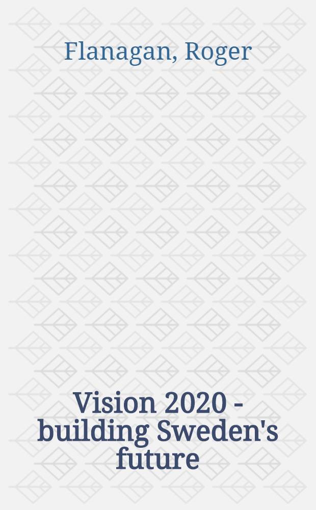 Vision 2020 - building Sweden's future = Будущее строительной промышленности Швеции