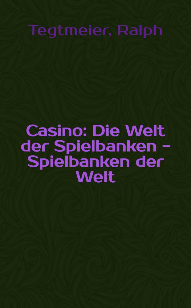 Casino : Die Welt der Spielbanken - Spielbanken der Welt = Казино: Мир игорных домов-Игорные дома мира
