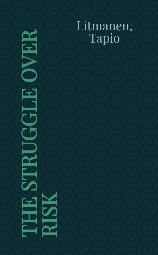 The struggle over risk : The spatial, temporal, a. cultural dimensions of protest against nuclear technology : Diss. = Борьба с риском