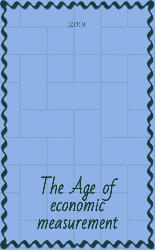 The Age of economic measurement : Essays presented at a workshop at Duke univ. on 28-30 Apr. 2000 = Возраст экономических измерений. История политической экономики