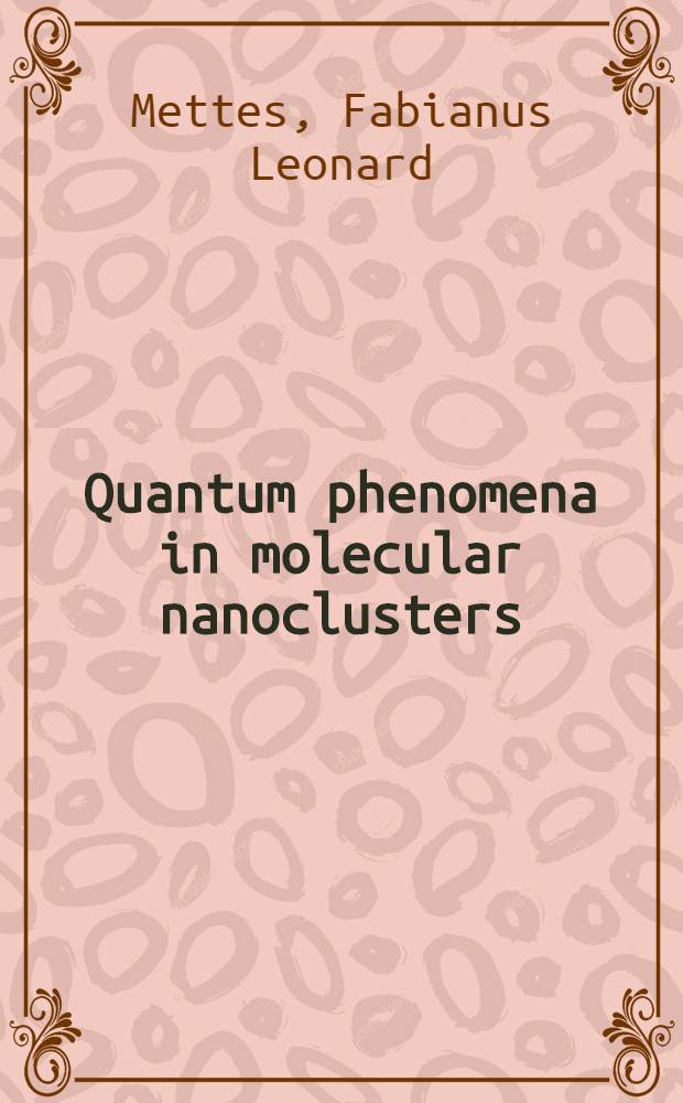 Quantum phenomena in molecular nanoclusters : Proefschr = Квантовые явления в молекулярных нанокластерах
