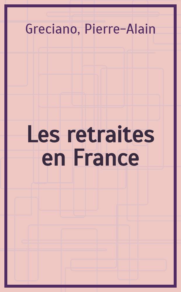 Les retraites en France : Quel avenir? = Пенсии во Франции