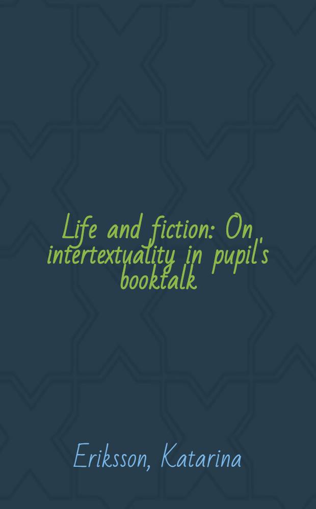 Life and fiction : On intertextuality in pupil's booktalk = Жизнь и художественная литература