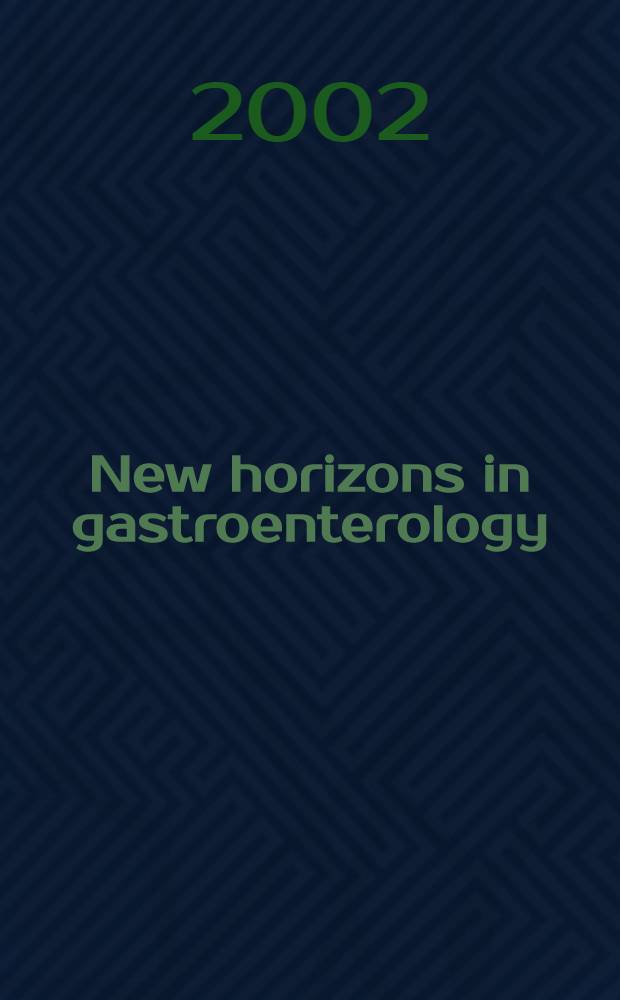 New horizons in gastroenterology: infection, inflammation, and immunity : Proc. of lectures held at the Europ. inst. of Healthcare gastroenterology symp. 2001 = Новые горизонты в гастроэнтерологии: инфекция, воспаление и иммунитет.