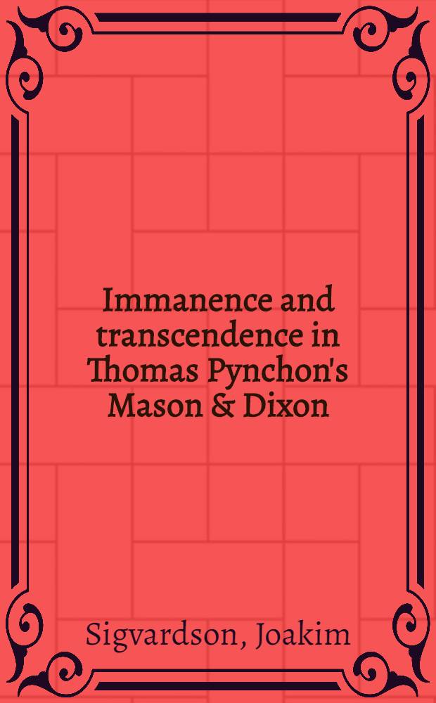 Immanence and transcendence in Thomas Pynchon's Mason & Dixon : A phenomenological study : Diss. = Постоянство и неясность в романе Т.Пинчона "Масон и Диксон"