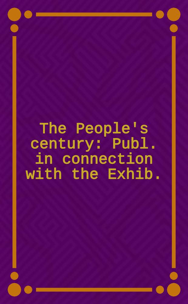 The People's century : Publ. in connection with the Exhib. = Население