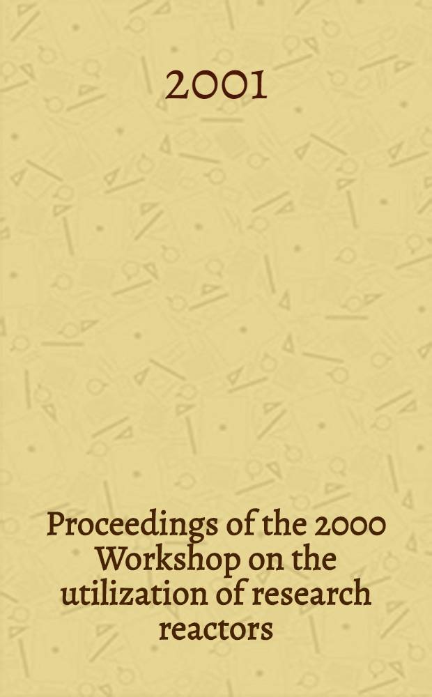 Proceedings of the 2000 Workshop on the utilization of research reactors : Nov. 20-24, 2000 Taejon, Korea
