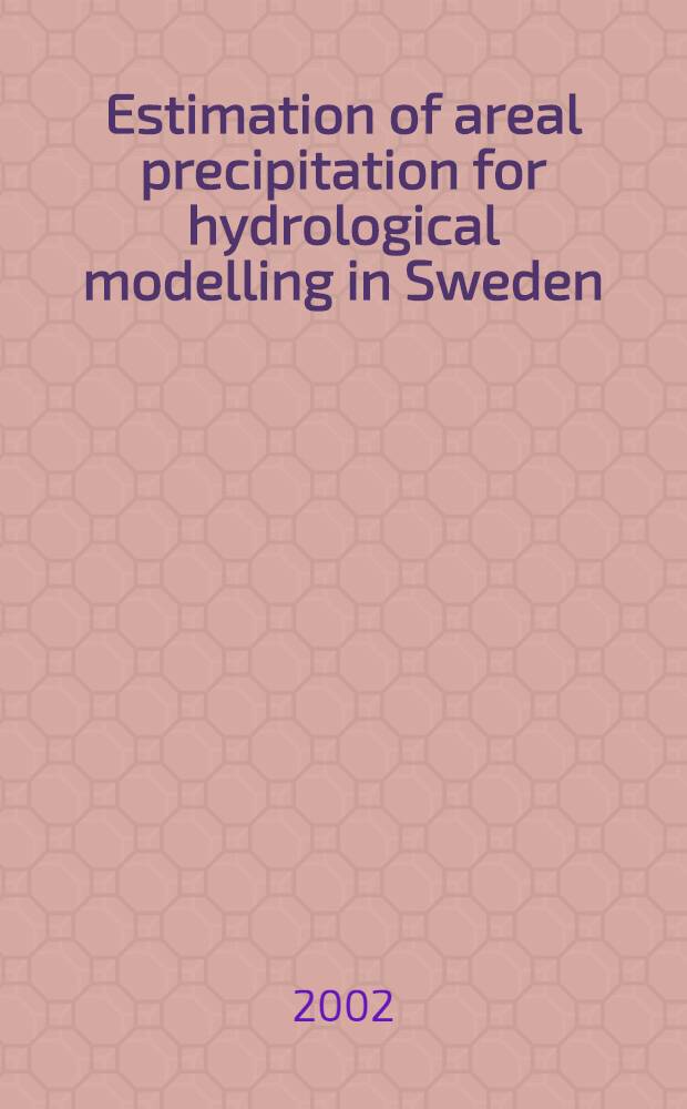 Estimation of areal precipitation for hydrological modelling in Sweden : Diss. = Оценка области осадков для гидрологического моделирования в Швеции