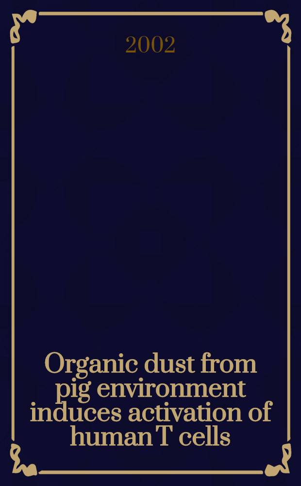 Organic dust from pig environment induces activation of human T cells : Diss. = Органическая пыль свиноводческих ферм, индуцирующая активацию Т-клеток человека