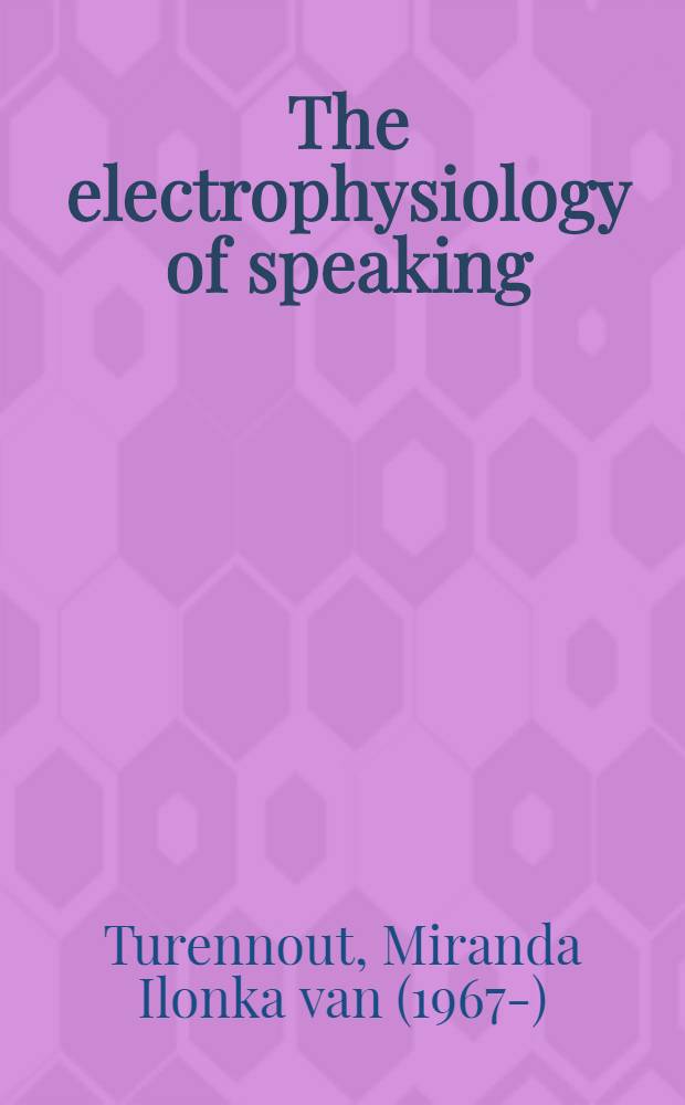 The electrophysiology of speaking : Investigations on the time course of semantic, syntactic, a. phonological processing : Proefschr = Электрофизиология речи