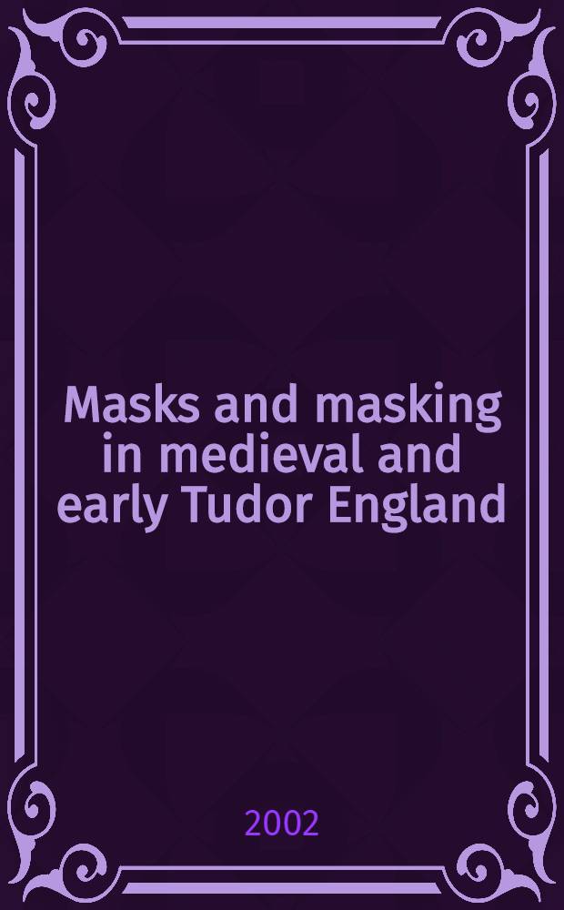 Masks and masking in medieval and early Tudor England = Маски и маскировка в средневековой и ранней Тюдор. Англии