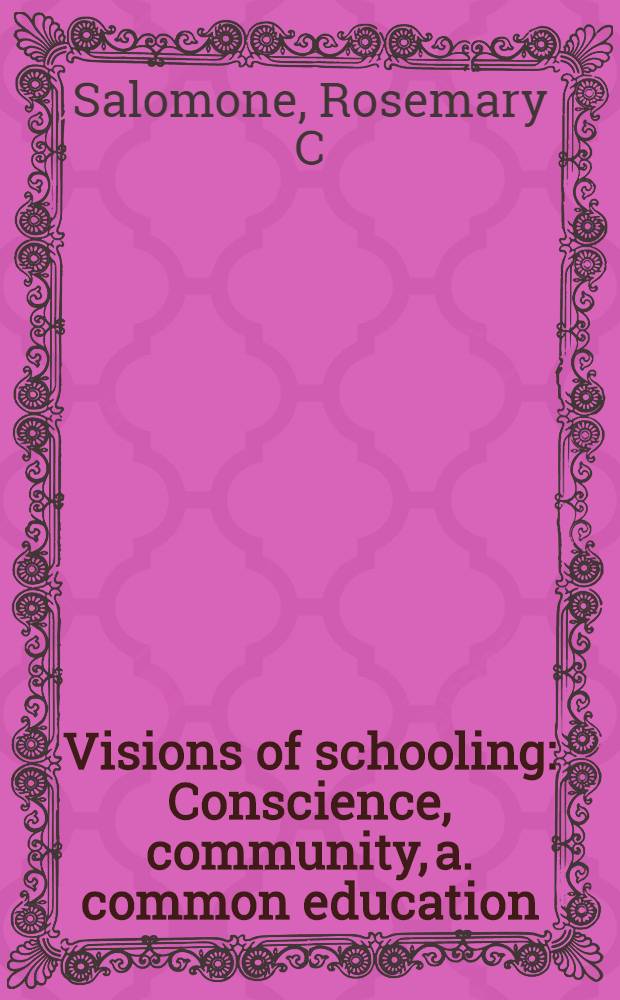Visions of schooling : Conscience, community, a. common education = Взгляд на школу