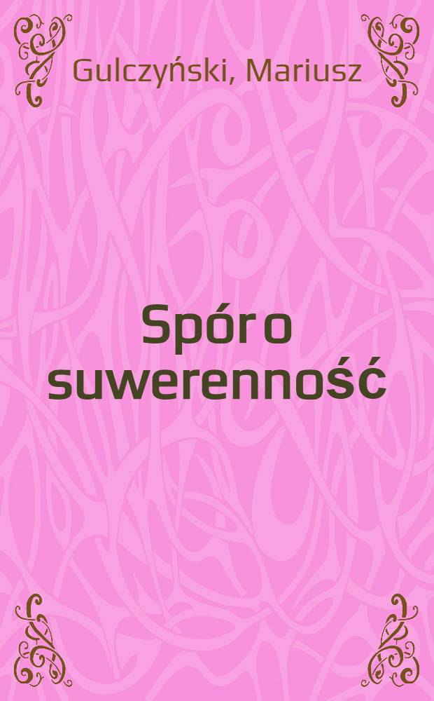 Sp&oacute;r o suwerenność = Спор о суверенности [Концепции и дилеммы польского суверенитета]
