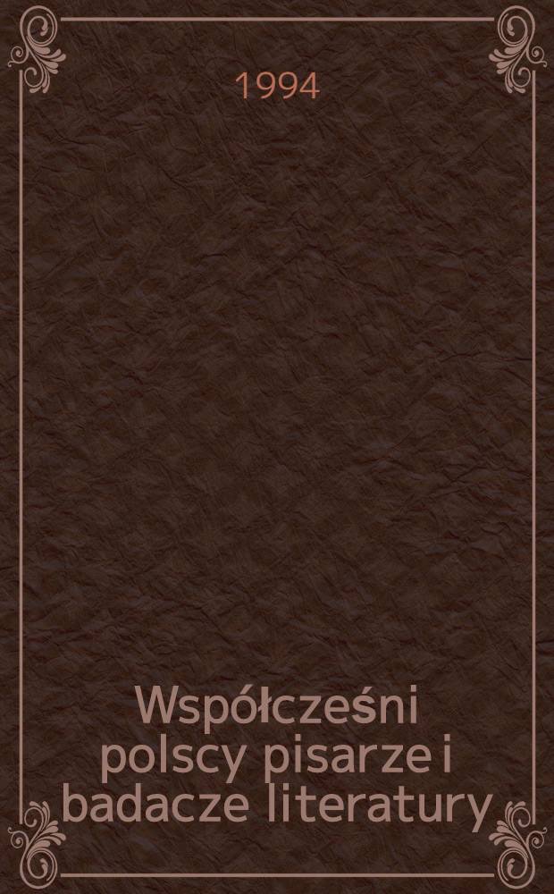 Współcześni polscy pisarze i badacze literatury : Słownik biobibliogr. T. 3 : G - J
