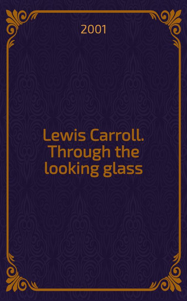 Lewis Carroll. Through the looking glass : Activity book : Учеб. пособие по англ. яз = Льюис Кэрролл. Алиса в Зазеркалье.
