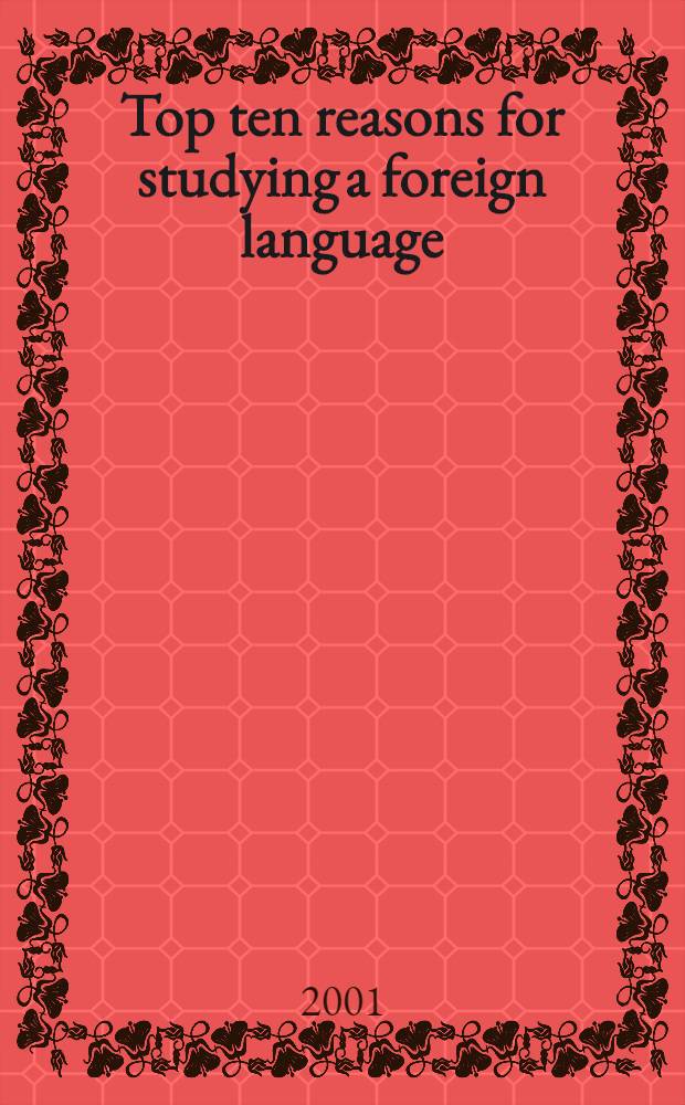 Top ten reasons for studying a foreign language : A coll. of theme-based activities for Engl. lang. learners on an intermediate or advanced level : Пособие для преподавателя = Десять основных причин изучать иностранный язык