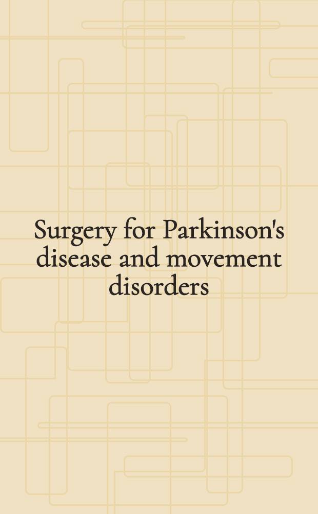 Surgery for Parkinson's disease and movement disorders = Хирургия болезни Паркинсона и двигательных расстройств