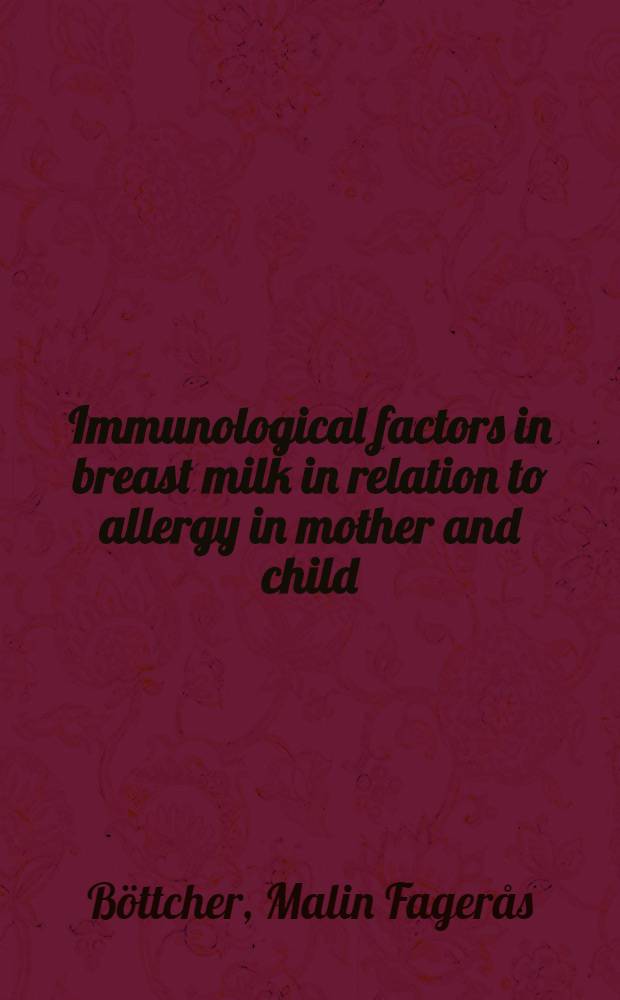 Immunological factors in breast milk in relation to allergy in mother and child : Akad. avh = Иммунологические факторы в грудном молоке в связи с аллергией матери и плода