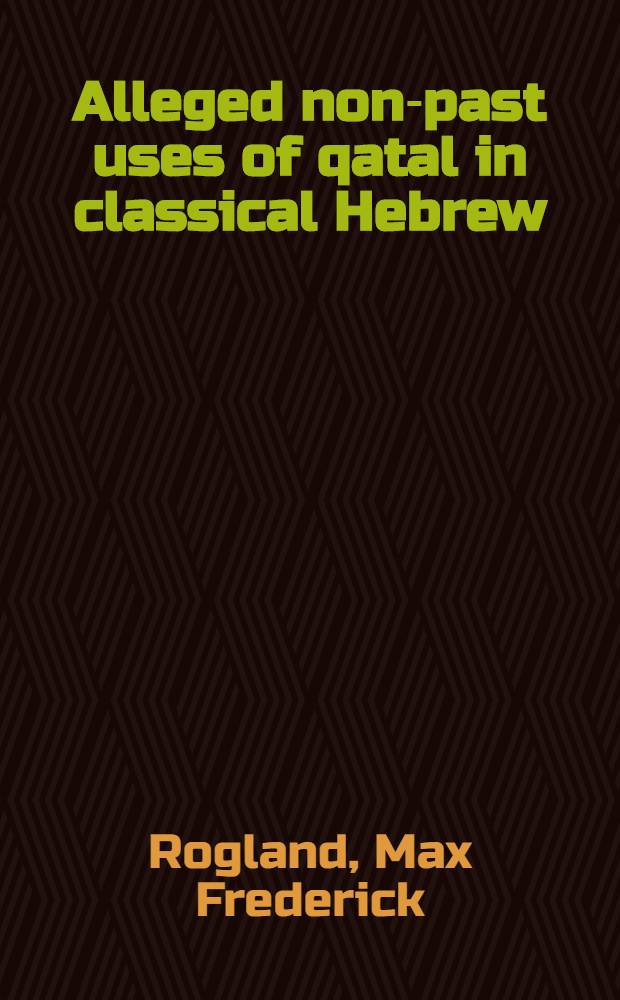 Alleged non-past uses of qatal in classical Hebrew : Proefschr = Использование qatal в классическом еврейском языке