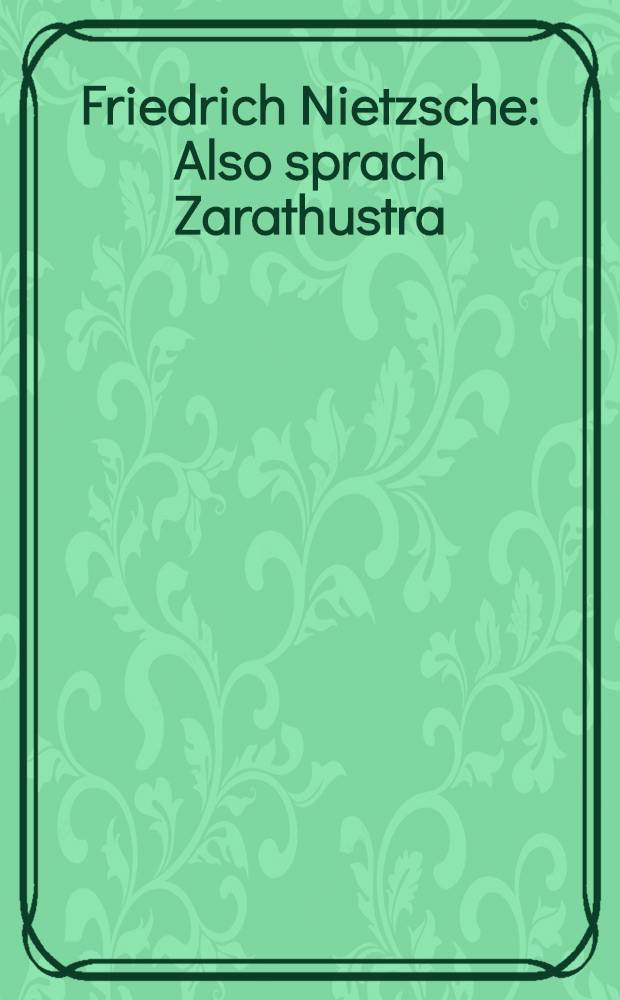 Friedrich Nietzsche : Also sprach Zarathustra = Как говорил Заратрустра